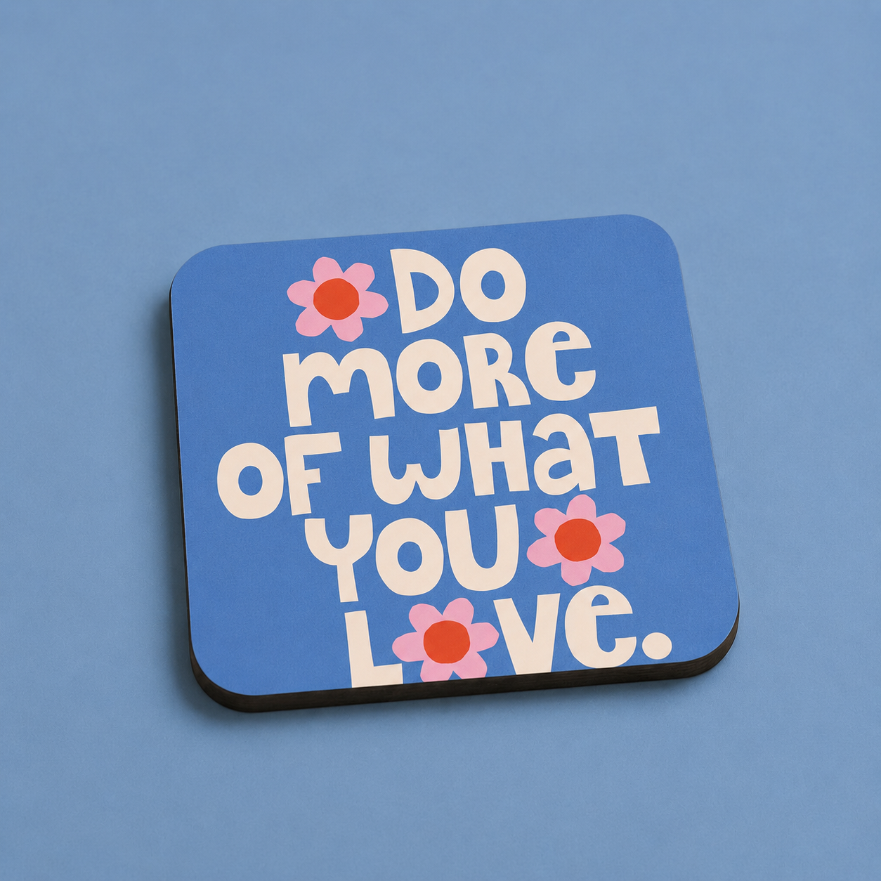 “Do More Of What You Love” Floral Coasters