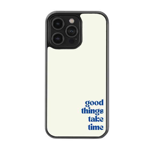 Good Things Take Time Case
