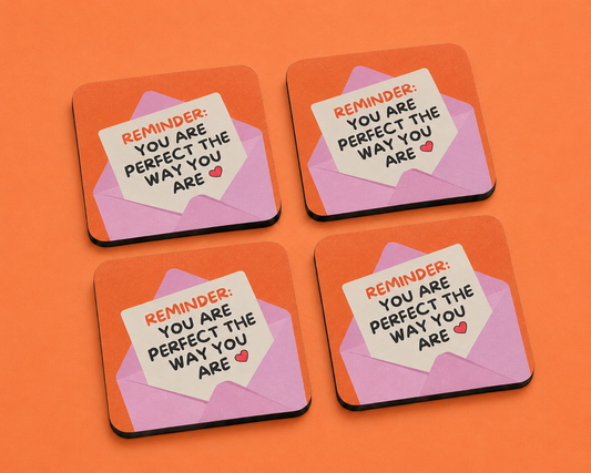 “You Are Perfect The Way You Are” 10 x 10 cm drink coaster by Artistic Affairs