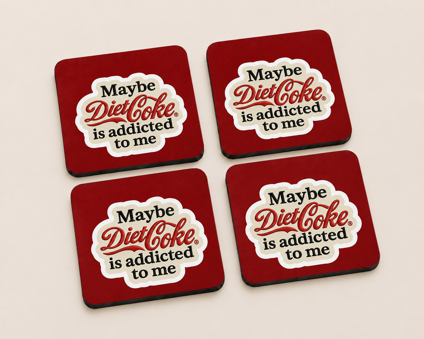 “Maybe Diet Coke Is Addicted To Me” 10 x 10 cm drink coaster by Artistic Affairs