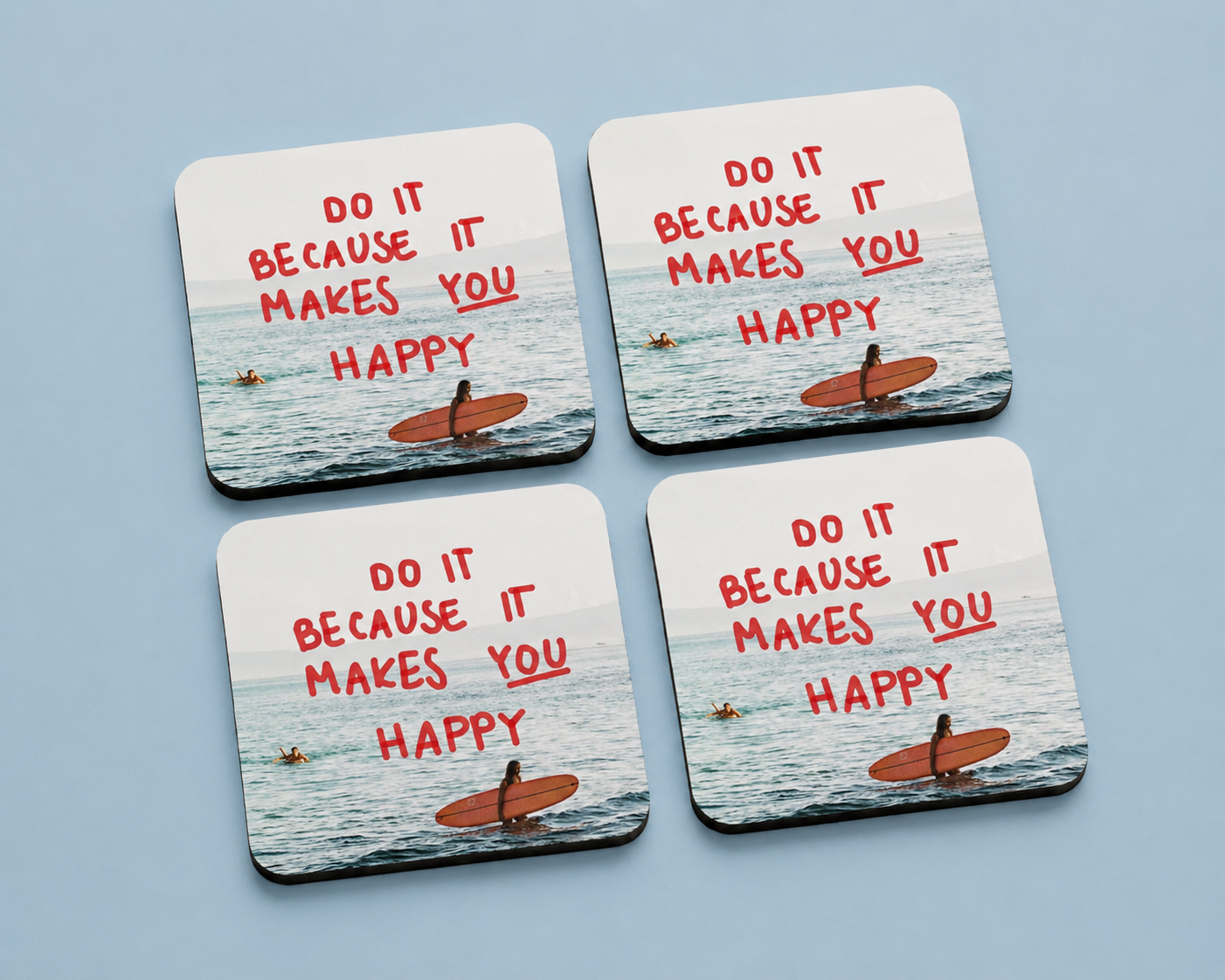“Do It Because It Makes You Happy” Surf 10 x 10 cm drink coaster by Artistic Affairs