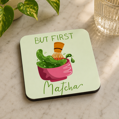 “But First Matcha” Coasters